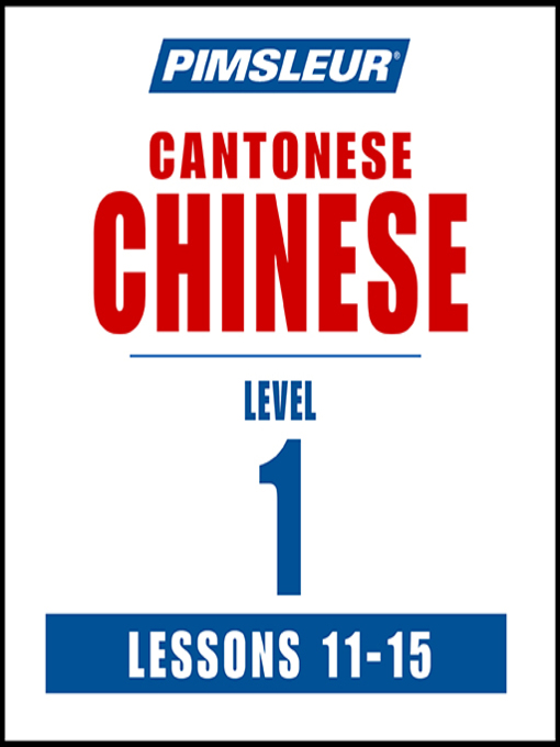 Title details for Pimsleur Chinese (Cantonese) Level 1 Lessons 11-15 by Pimsleur - Wait list